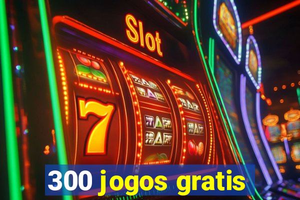 300 jogos gratis